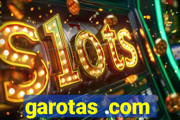 garotas .com